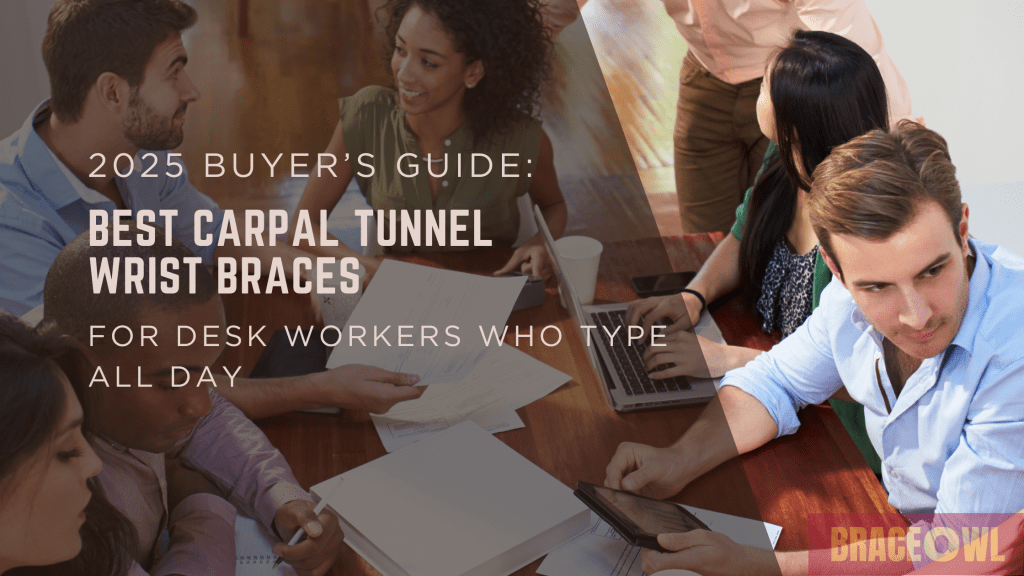2025 Buyer's Guide: Best Carpal Tunnel Wrist Braces for Desk Workers Who Type All Day