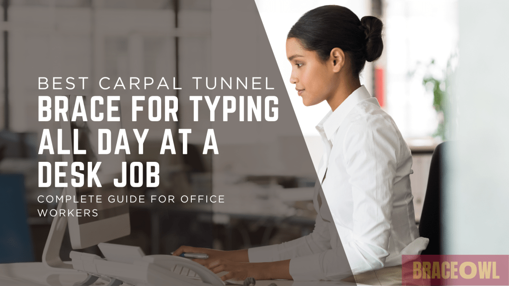 Best Carpal Tunnel Brace for Typing All Day at a Desk Job: Complete Guide for Office Workers