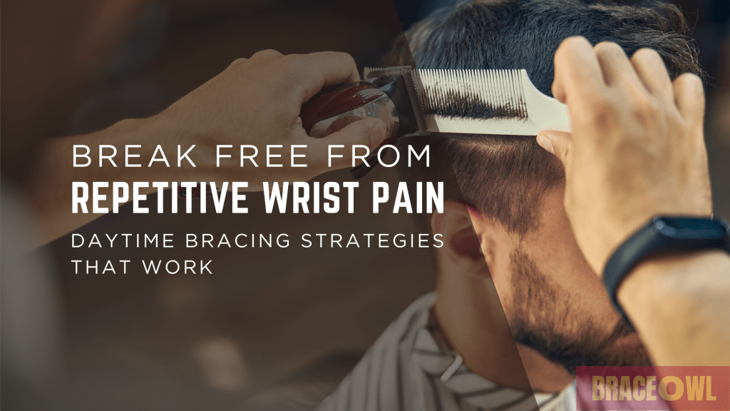 Break Free from Repetitive Wrist Pain: Daytime Bracing Strategies That Work