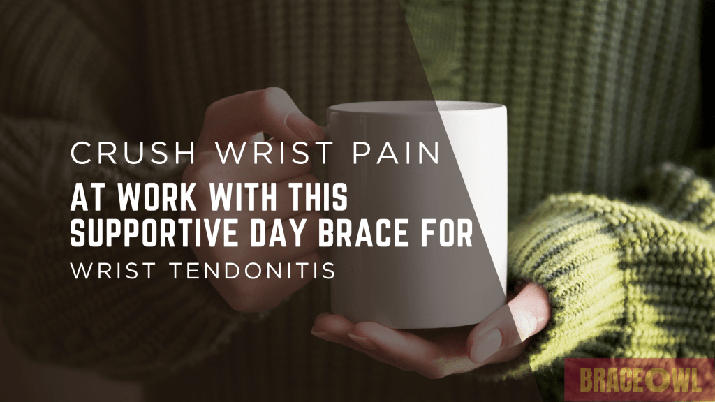 Crush Wrist Pain at Work with This daytime support Brace for Wrist Tendonitis