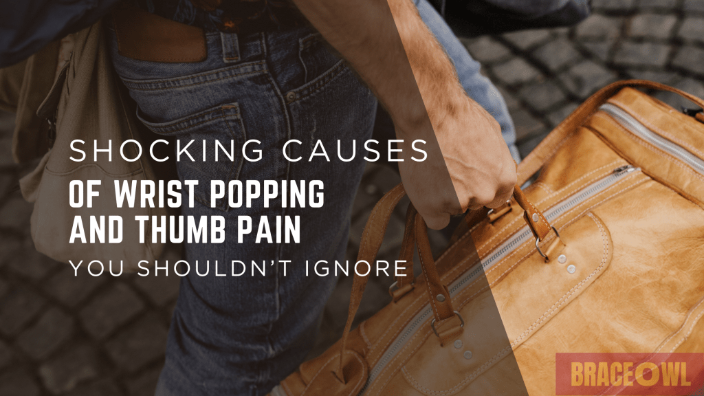 Shocking Causes of Wrist Popping and Thumb Pain You Shouldn't Ignore