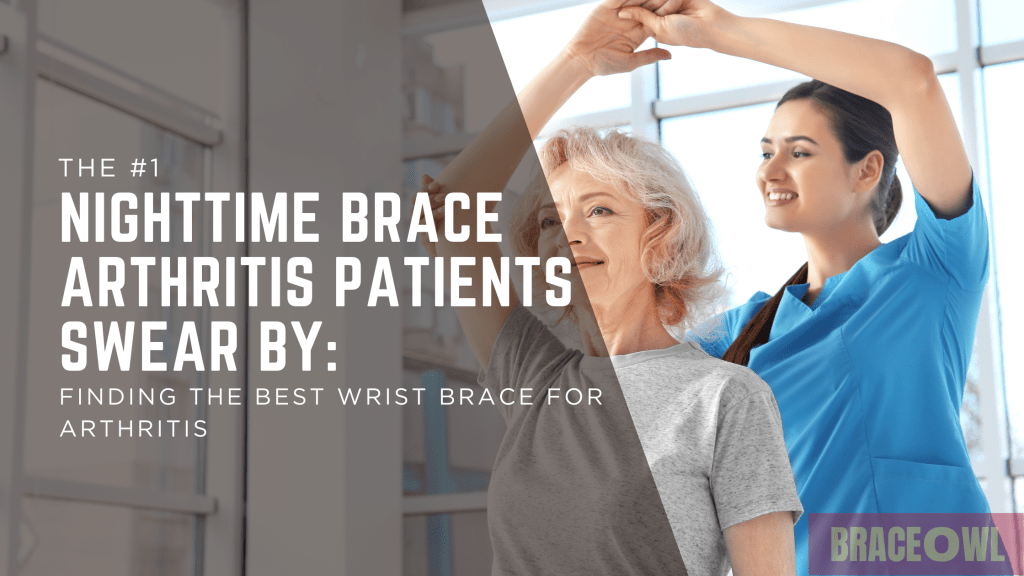 The #1 Nighttime Brace Arthritis Patients Swear By: Finding the Best Wrist Brace For Arthritis