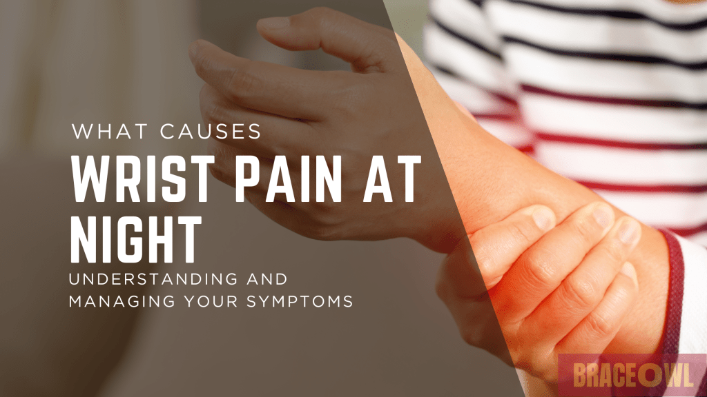 What Causes Wrist Pain at Night? Understanding and Managing Your Symptoms
